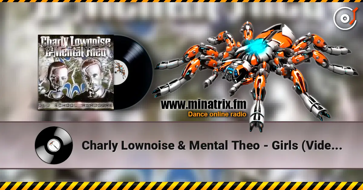 Charly Lownoise & Mental Theo - Girls (Video Mix) 高品质在线收听 | Minatrix.FM