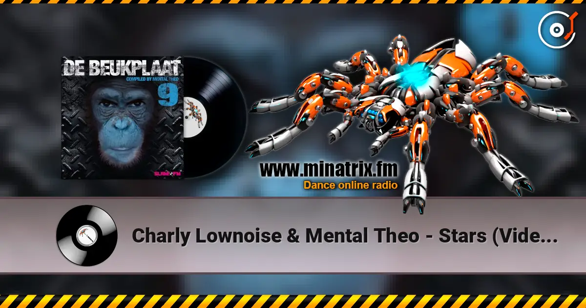 Charly Lownoise & Mental Theo - Stars (Video Mix) 高品质在线收听 | Minatrix.FM