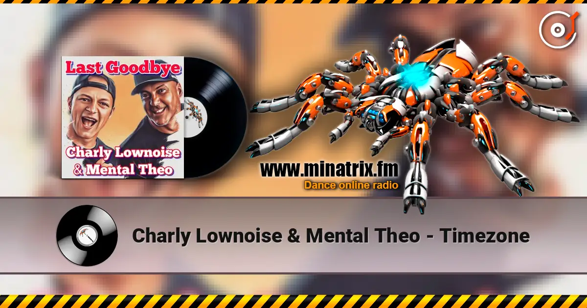 Charly Lownoise & Mental Theo - Timezone 高品质在线收听 | Minatrix.FM
