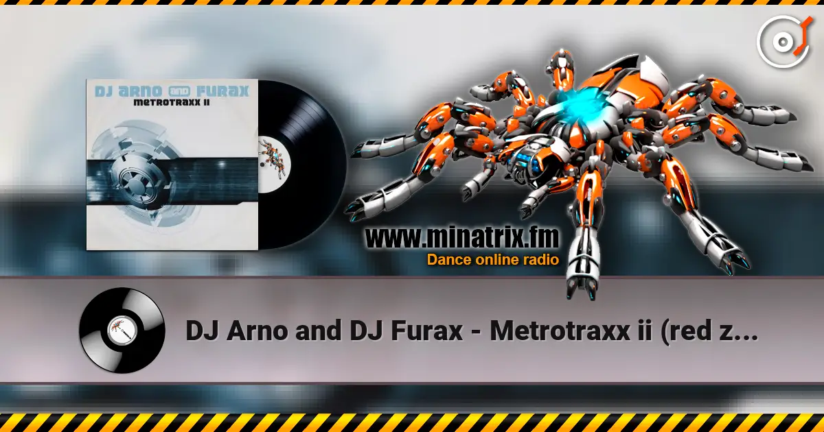 DJ Arno and DJ Furax - Metrotraxx ii (red zone jump mix) 高品质在线收听 | Minatrix.FM