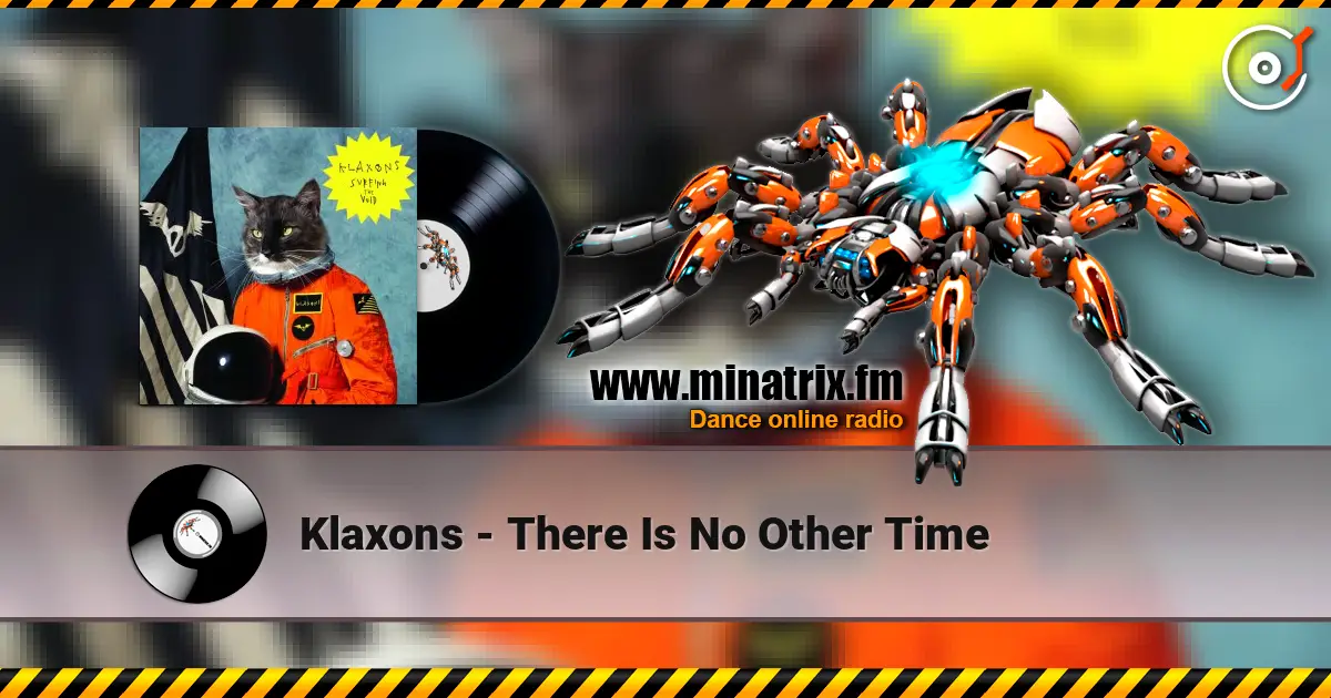 Klaxons - There Is No Other Time 高品质在线收听 | Minatrix.FM