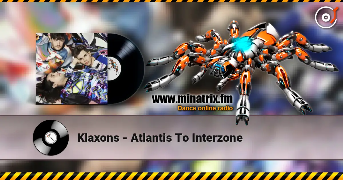 Klaxons - Atlantis To Interzone 高品质在线收听 | Minatrix.FM