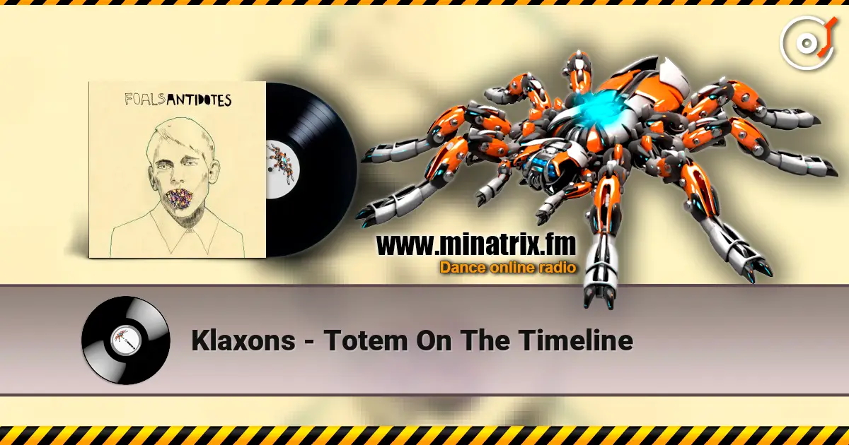 Klaxons - Totem On The Timeline 高品质在线收听 | Minatrix.FM