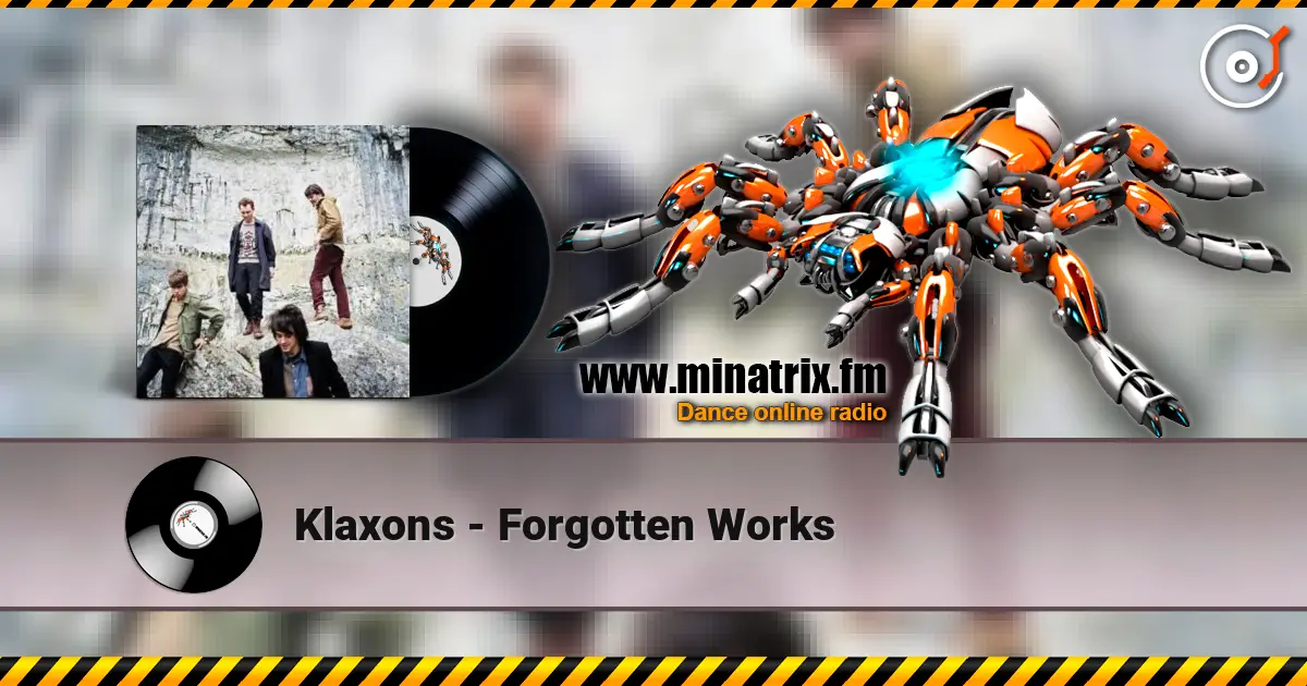 Klaxons - Forgotten Works 高品质在线收听 | Minatrix.FM