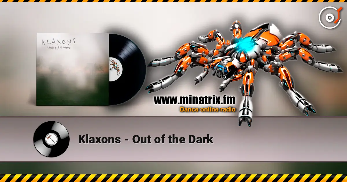 Klaxons - Out of the Dark 高品质在线收听 | Minatrix.FM