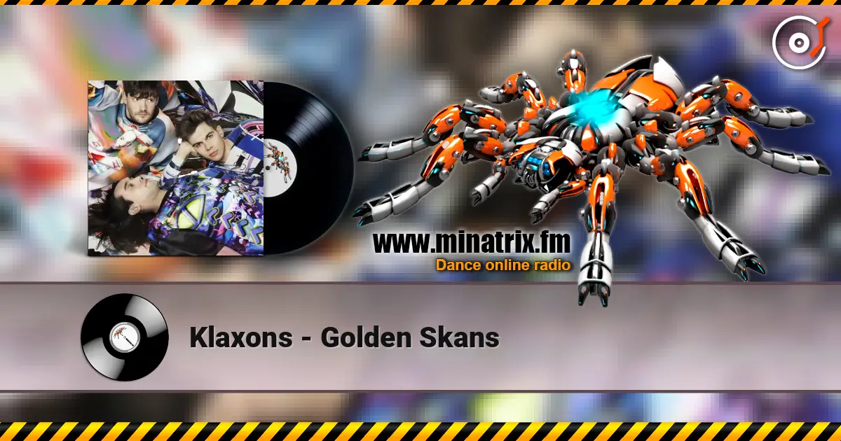 Klaxons - Golden Skans 高品质在线收听 | Minatrix.FM
