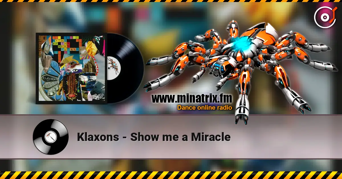 Klaxons - Show me a Miracle 高品质在线收听 | Minatrix.FM