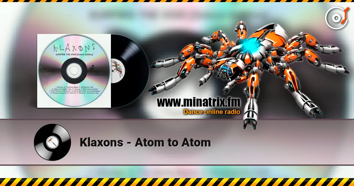 Klaxons - Atom to Atom 高品质在线收听 | Minatrix.FM