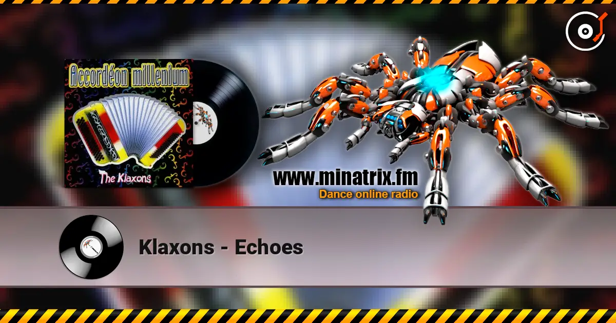 Klaxons - Echoes 高品质在线收听 | Minatrix.FM
