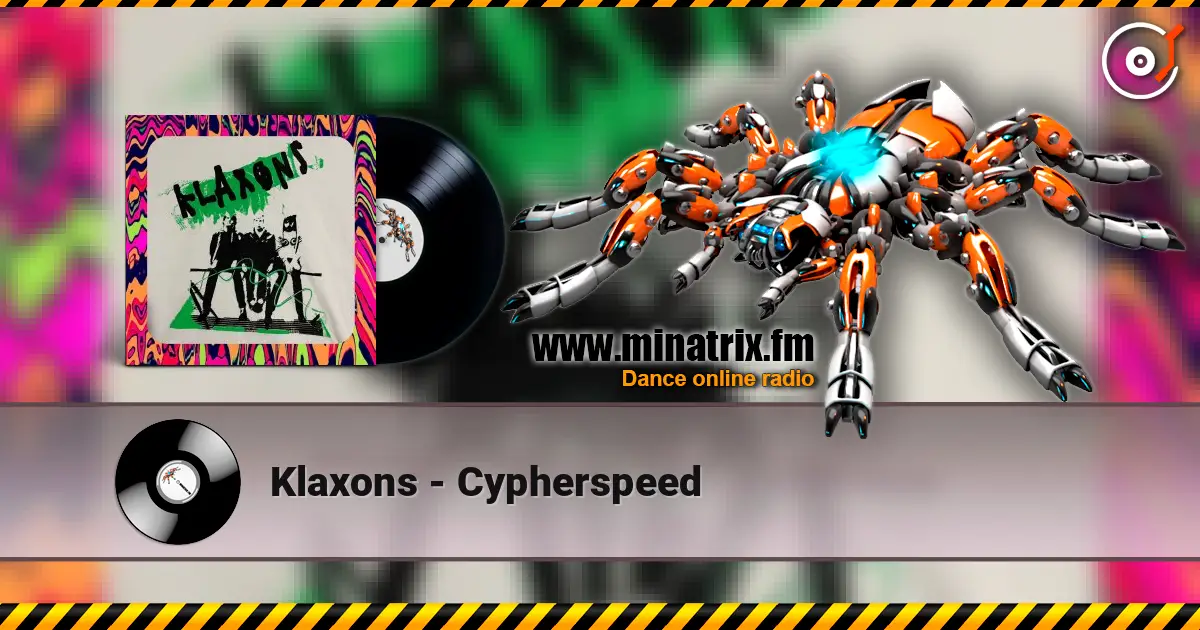 Klaxons - Cypherspeed 高品质在线收听 | Minatrix.FM