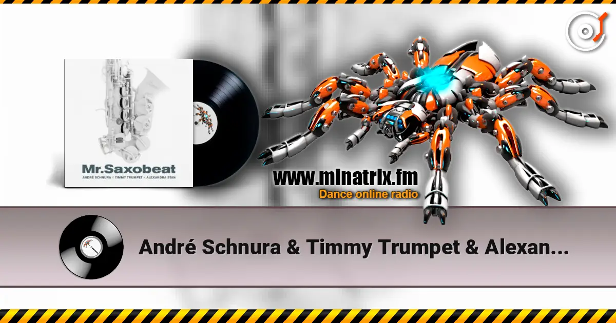 André Schnura & Timmy Trumpet & Alexandra Stan - Mr. Saxobeat 高品质在线收听 | Minatrix.FM