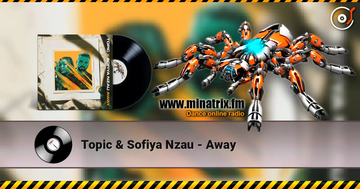 Topic & Sofiya Nzau - Away 高品质在线收听 | Minatrix.FM