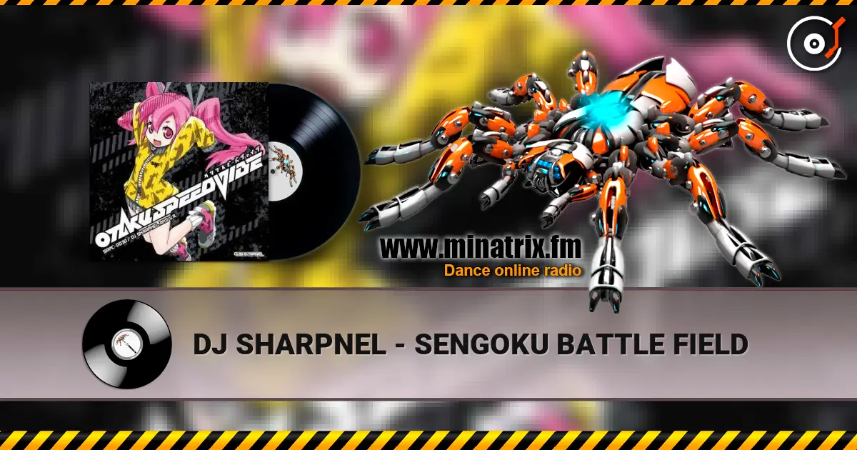 DJ SHARPNEL - SENGOKU BATTLE FIELD 高品质在线收听 | Minatrix.FM
