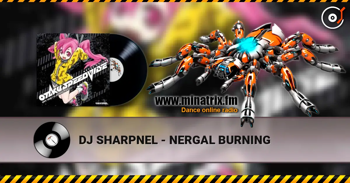 DJ SHARPNEL - NERGAL BURNING 高品质在线收听 | Minatrix.FM
