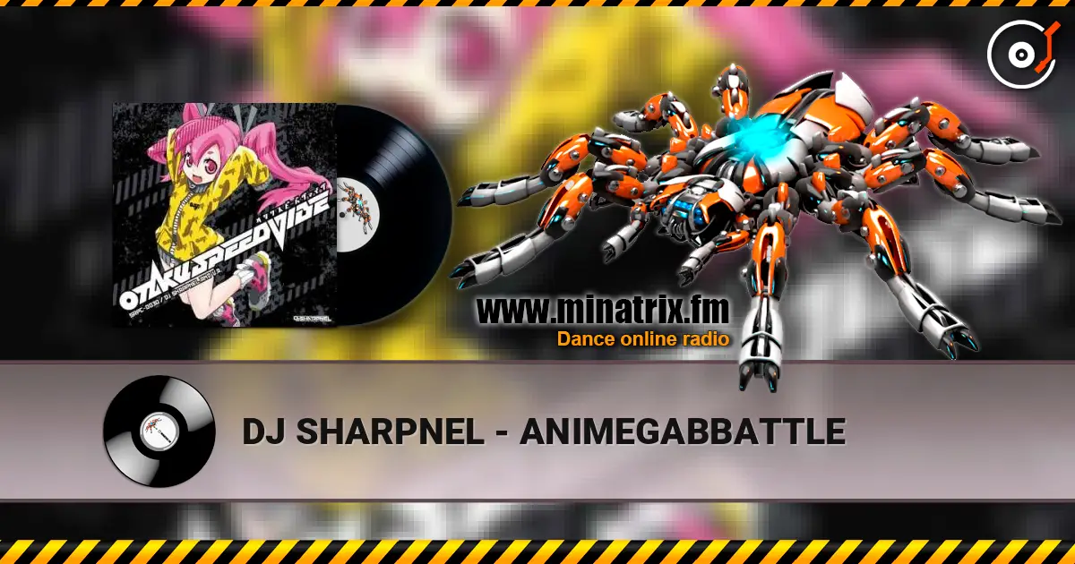 DJ SHARPNEL - ANIMEGABBATTLE 高品质在线收听 | Minatrix.FM
