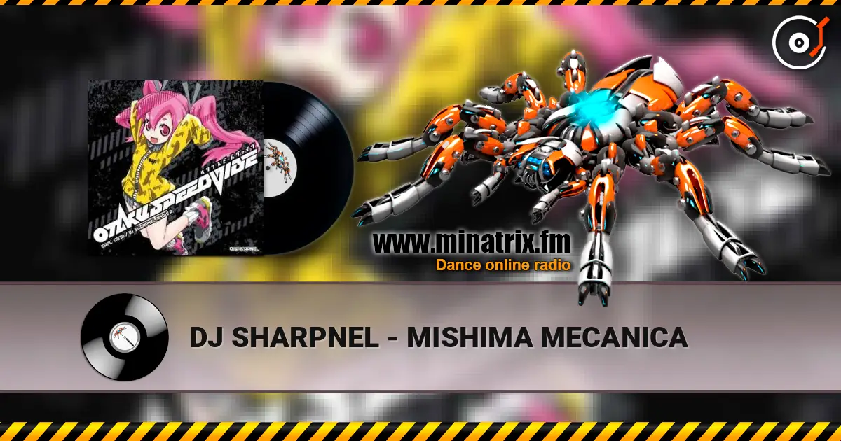 DJ SHARPNEL - MISHIMA MECANICA 高品质在线收听 | Minatrix.FM