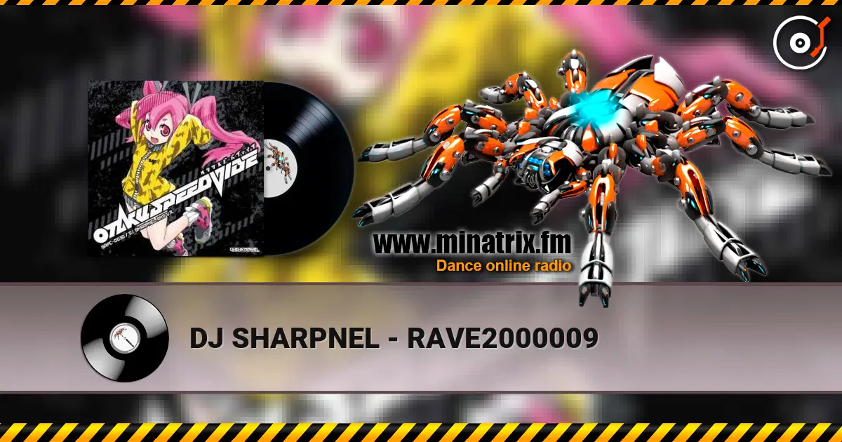 DJ SHARPNEL - RAVE2000009 高品质在线收听 | Minatrix.FM