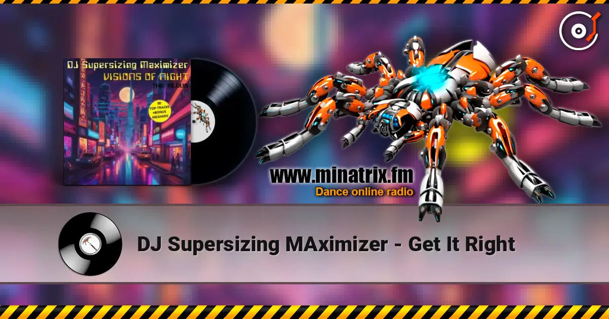 DJ Supersizing MAximizer - Get It Right 高品质在线收听 | Minatrix.FM