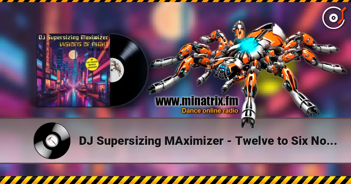DJ Supersizing MAximizer - Twelve to Six Non-Stop Megamix 高品质在线收听 | Minatrix.FM