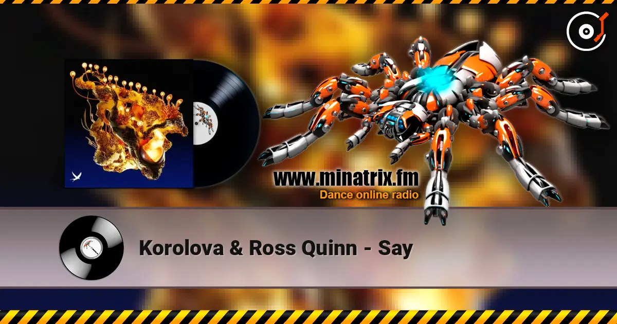 Korolova & Ross Quinn - Say 高品质在线收听 | Minatrix.FM