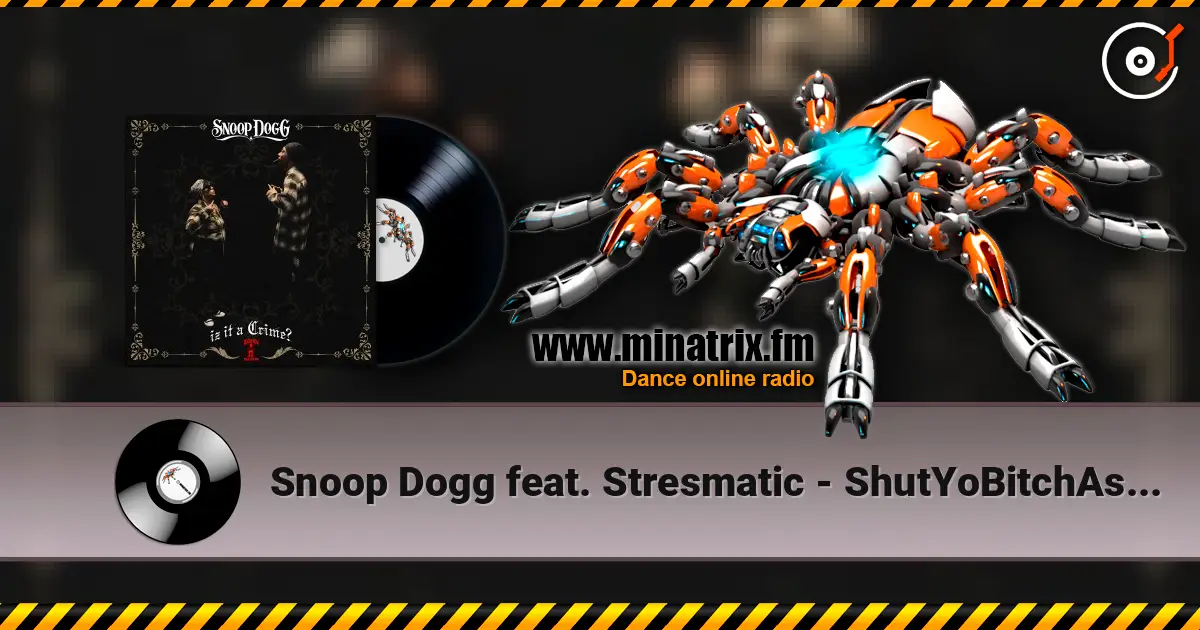 Snoop Dogg feat. Stresmatic - ShutYoBitchAssUp 高品质在线收听 | Minatrix.FM