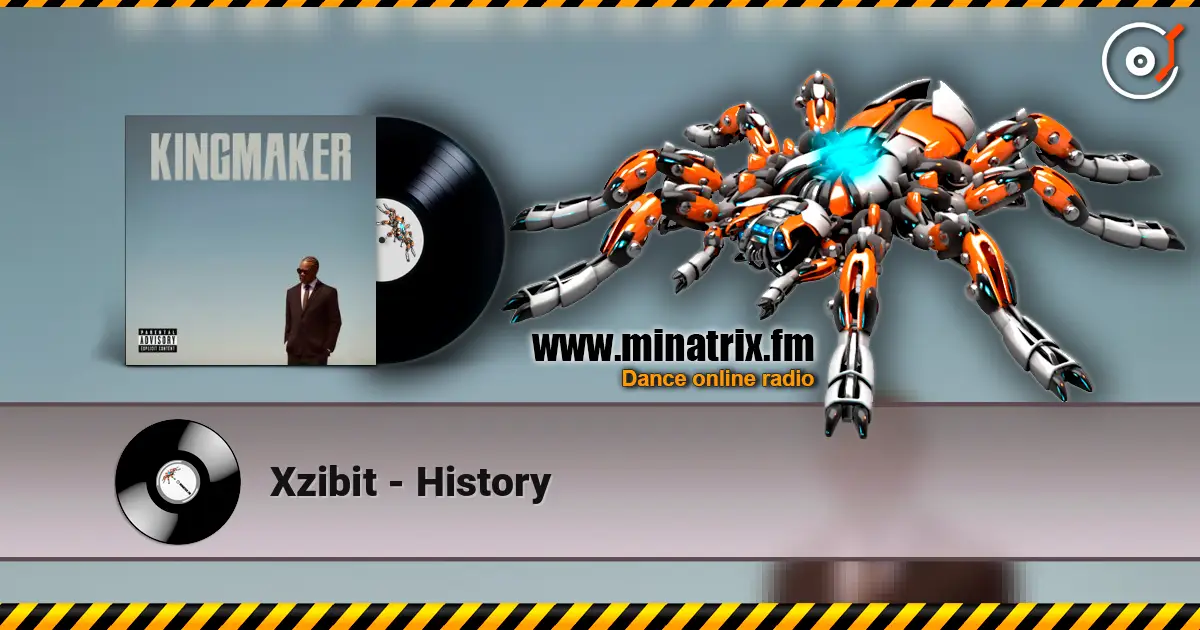 Xzibit - History 高品质在线收听 | Minatrix.FM