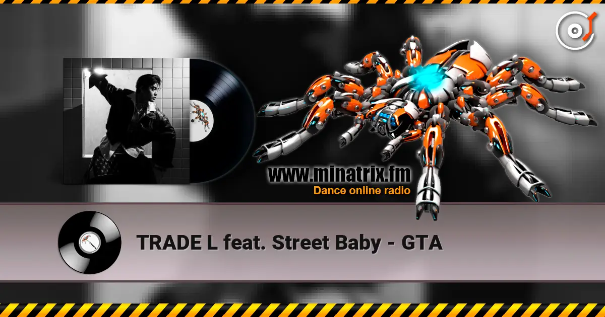 TRADE L feat. Street Baby - GTA 高品质在线收听 | Minatrix.FM