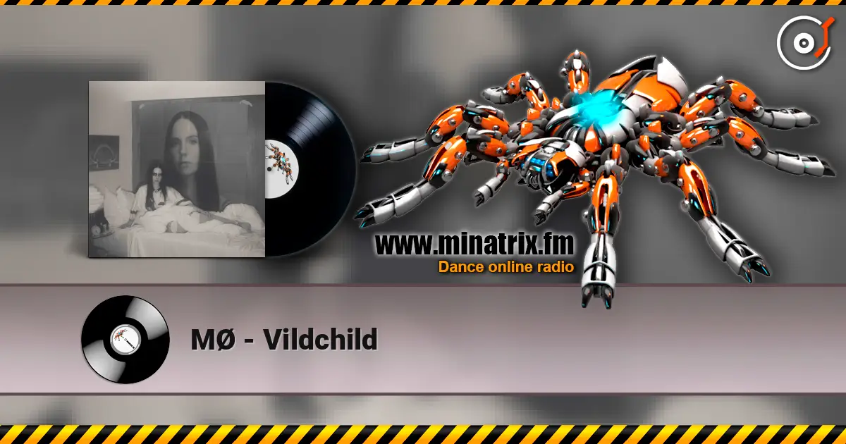 MØ - Vildchild 高品质在线收听 | Minatrix.FM