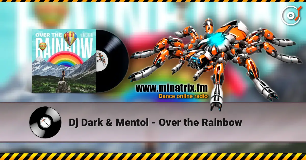 Dj Dark & Mentol - Over the Rainbow 高品质在线收听 | Minatrix.FM