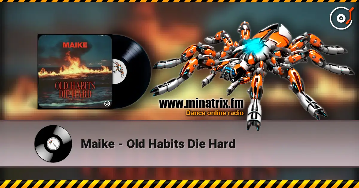 Maike - Old Habits Die Hard listen online in high quality | Minatrix.FM