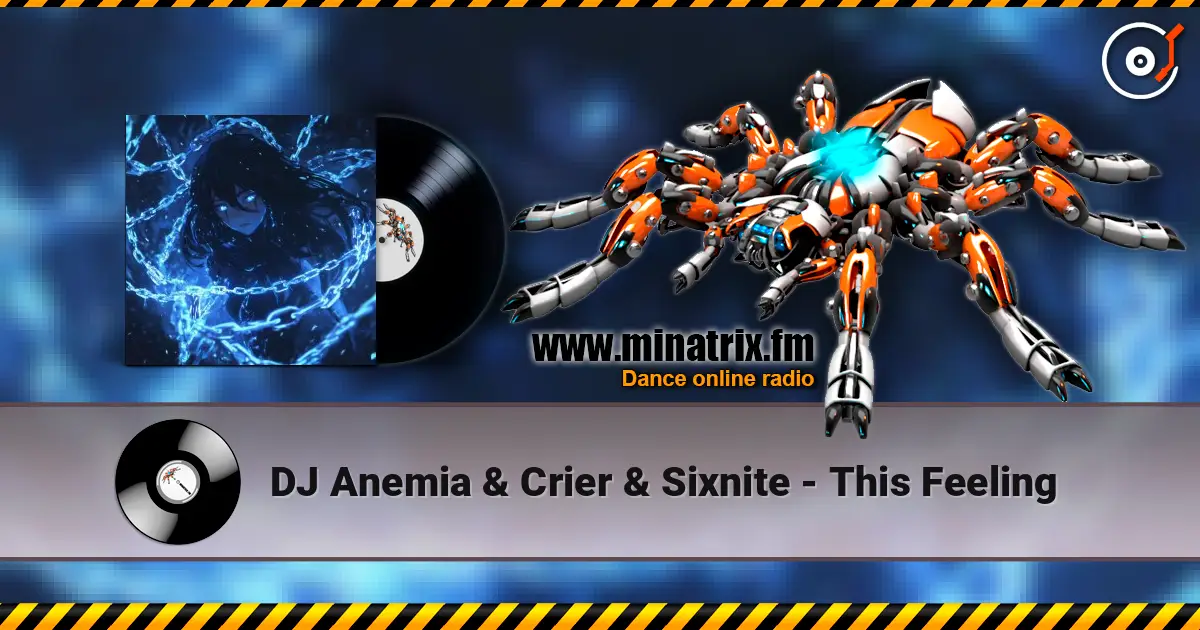 DJ Anemia & Crier & Sixnite - This Feeling 高品质在线收听 | Minatrix.FM