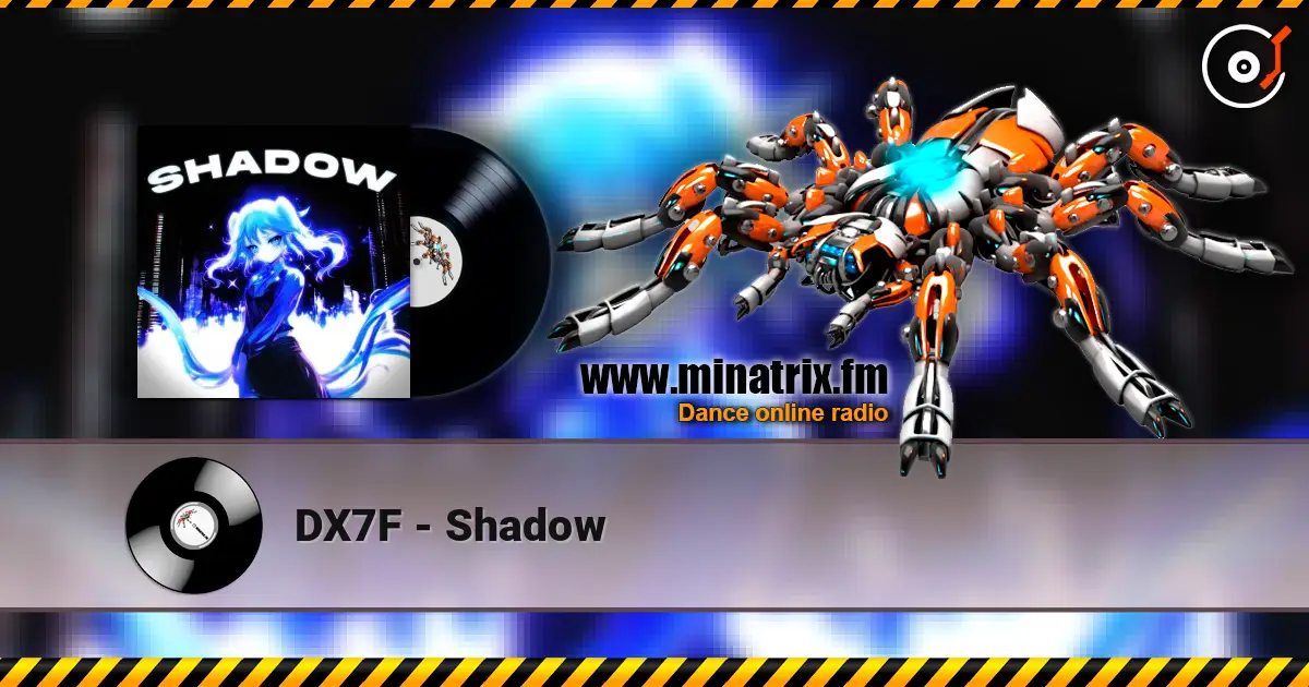 DX7F - Shadow 高品质在线收听 | Minatrix.FM