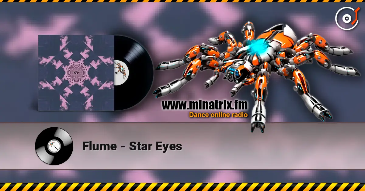 Flume - Star Eyes 高品质在线收听 | Minatrix.FM