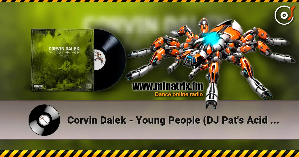 Corvin Dalek - Young People (DJ Pat's Acid Not Cocaine Remix) 高品质在线收听 | Minatrix.FM
