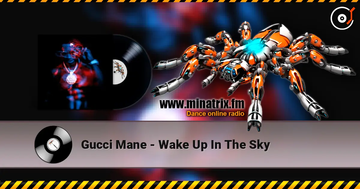 Gucci Mane - Wake Up In The Sky 高品质在线收听 | Minatrix.FM