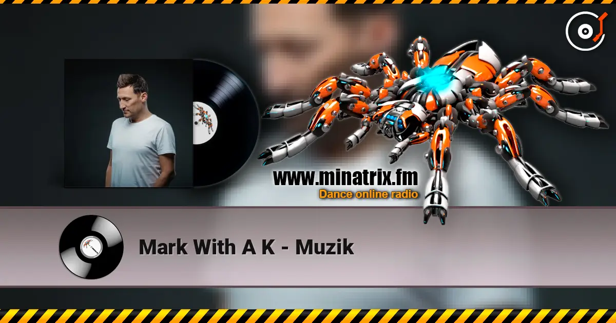 Mark With A K - Muzik 高品质在线收听 | Minatrix.FM