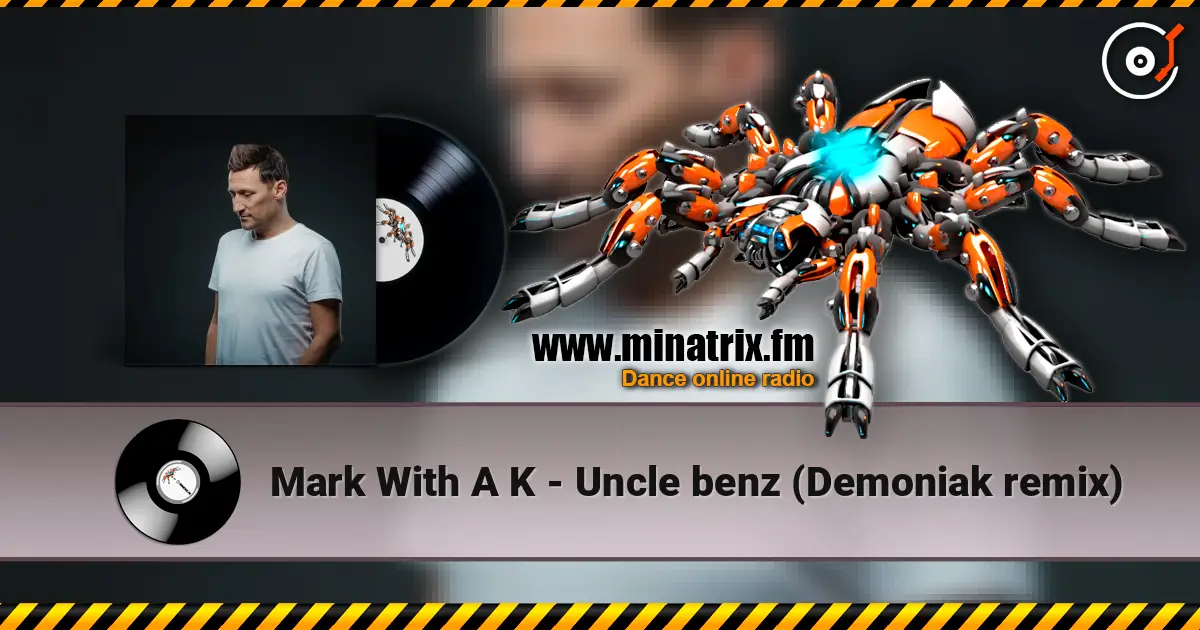 Mark With A K - Uncle benz (Demoniak remix) 高品质在线收听 | Minatrix.FM