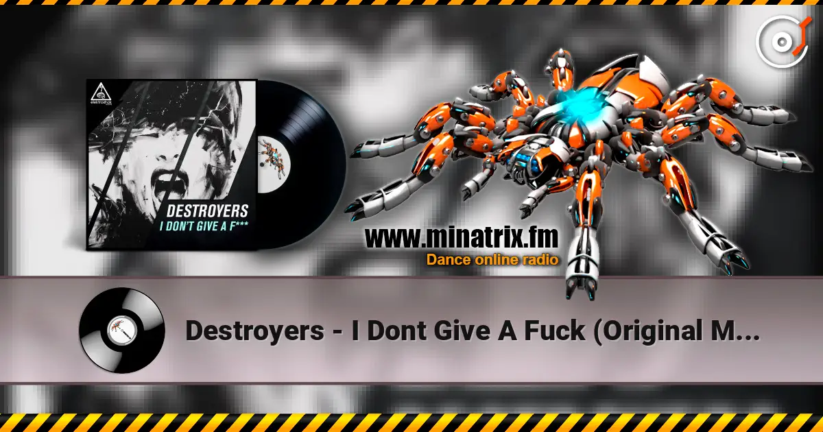 Destroyers - I Dont Give A Fuck (Original Mix) 高品质在线收听 | Minatrix.FM