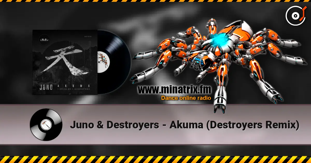 Juno & Destroyers - Akuma (Destroyers Remix) 高品质在线收听 | Minatrix.FM