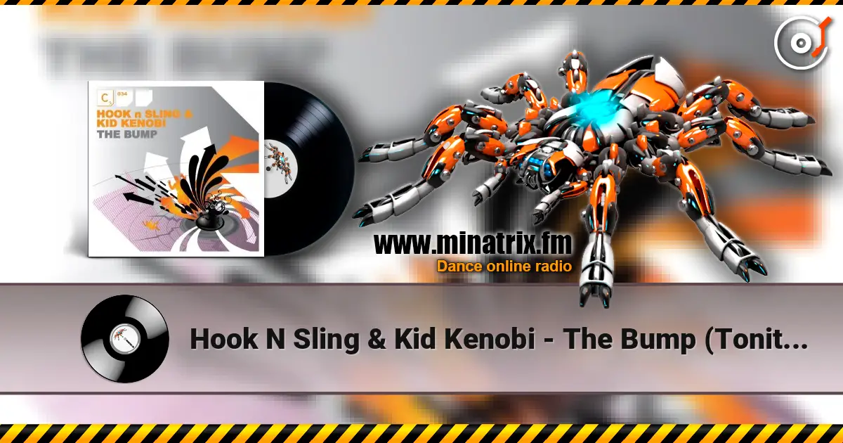 Hook N Sling & Kid Kenobi - The Bump (Tonite Only Mix) 高品质在线收听 | Minatrix.FM