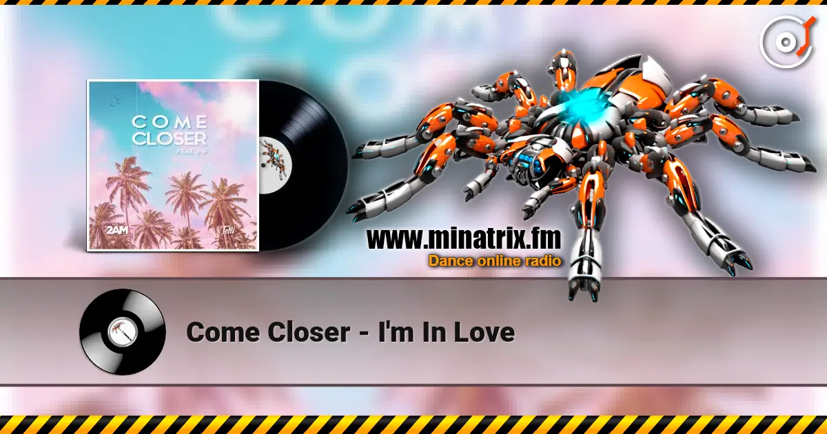 Come Closer - I'm In Love 高品质在线收听 | Minatrix.FM