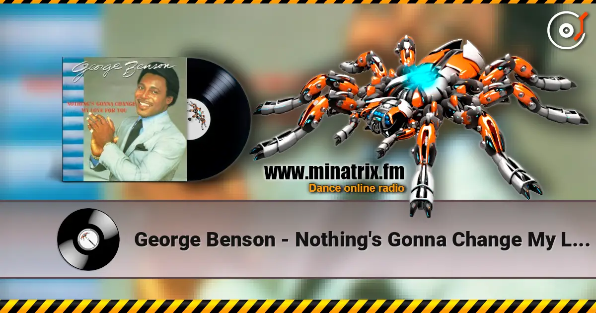 George Benson - Nothing's Gonna Change My Love for You 高品质在线收听 | Minatrix.FM