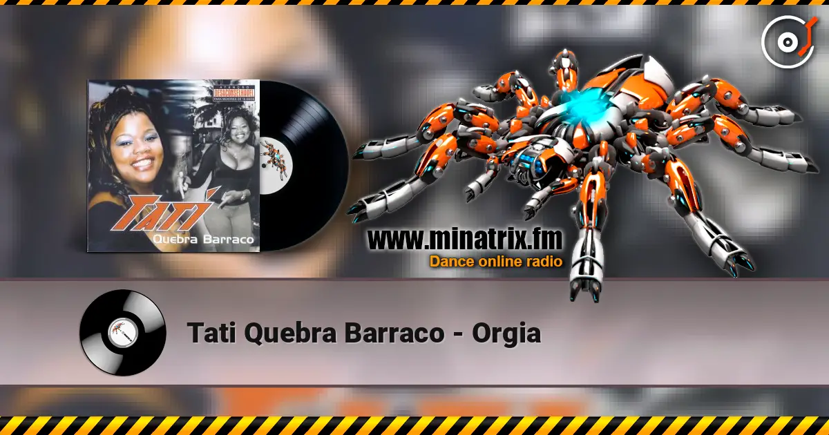 Tati Quebra Barraco - Orgia 高品质在线收听 | Minatrix.FM