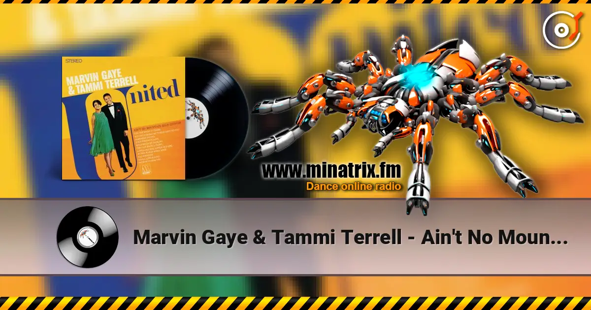 Marvin Gaye & Tammi Terrell - Ain't No Mountain High Enough 高品质在线收听 | Minatrix.FM