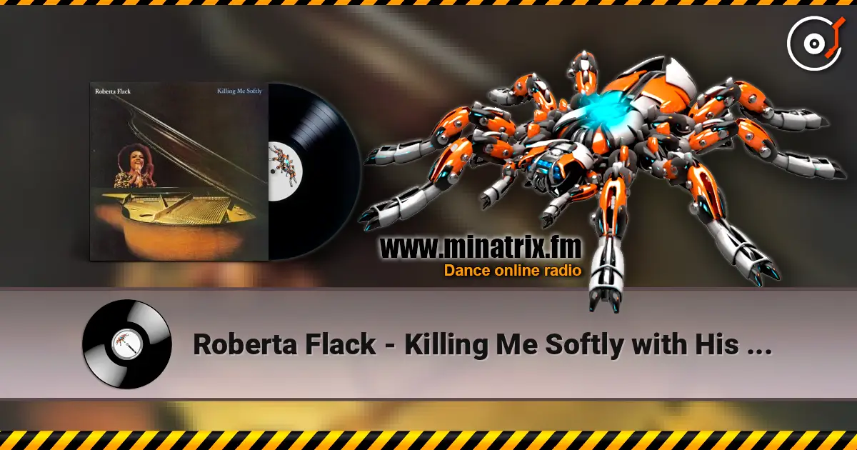 Roberta Flack - Killing Me Softly with His Song 高品质在线收听 | Minatrix.FM