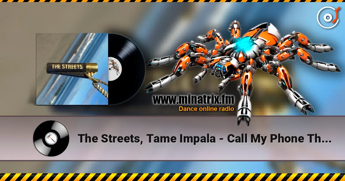 The Streets, Tame Impala - Call My Phone Thinking I'm Doing Nothing Better 高品质在线收听 | Minatrix.FM