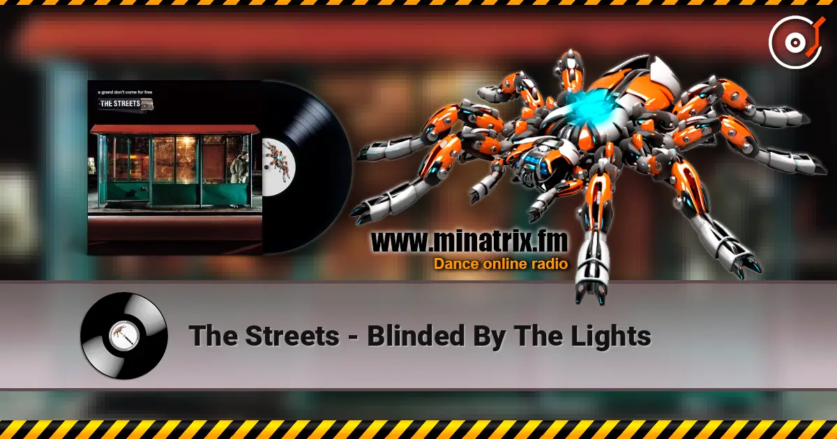 The Streets - Blinded By The Lights 高品质在线收听 | Minatrix.FM