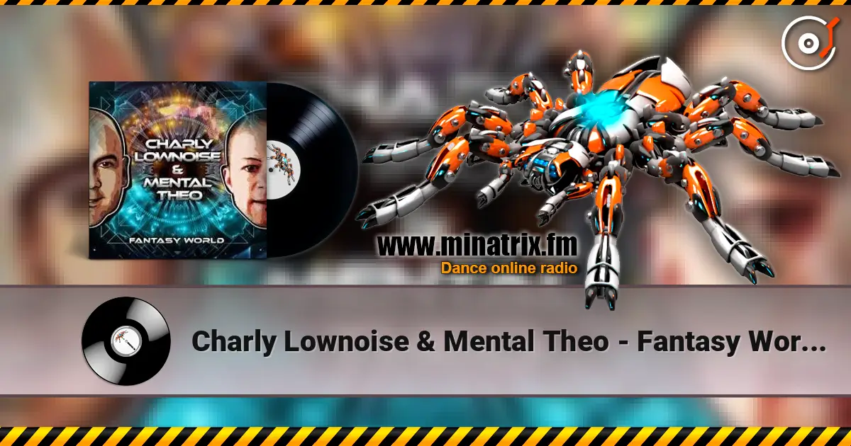 Charly Lownoise & Mental Theo - Fantasy World (Dream Mix) 高品质在线收听 | Minatrix.FM