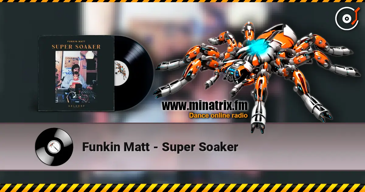 Funkin Matt - Super Soaker 高品质在线收听 | Minatrix.FM