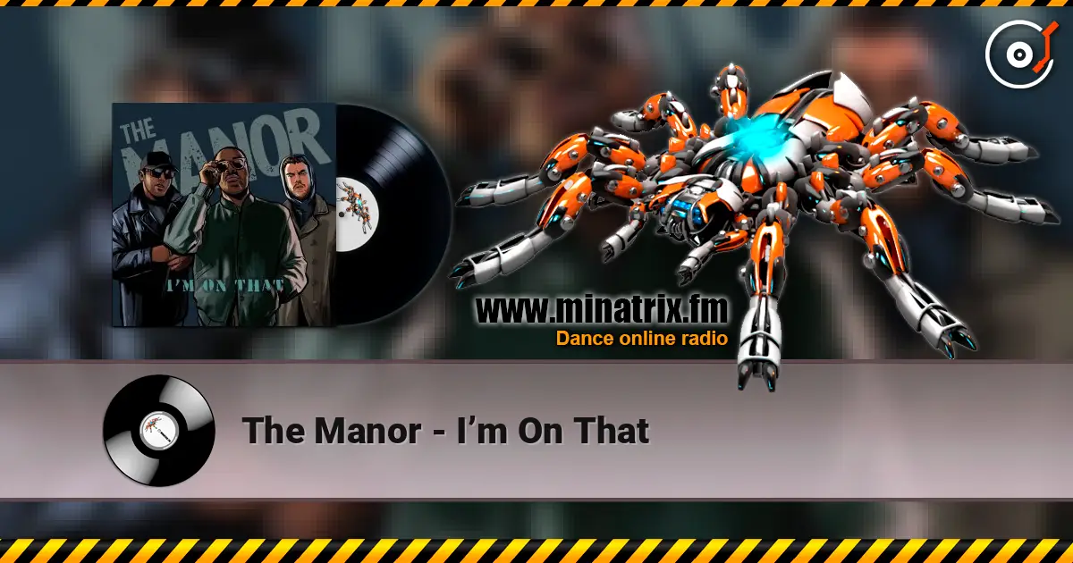 The Manor - I’m On That 高品质在线收听 | Minatrix.FM